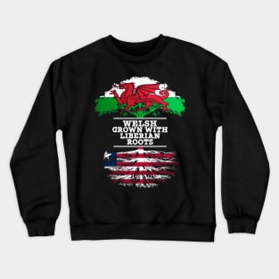 Welsh Grown With Liberian Roots - Gift for Liberian With Roots From Liberia Crewneck Sweatshirt